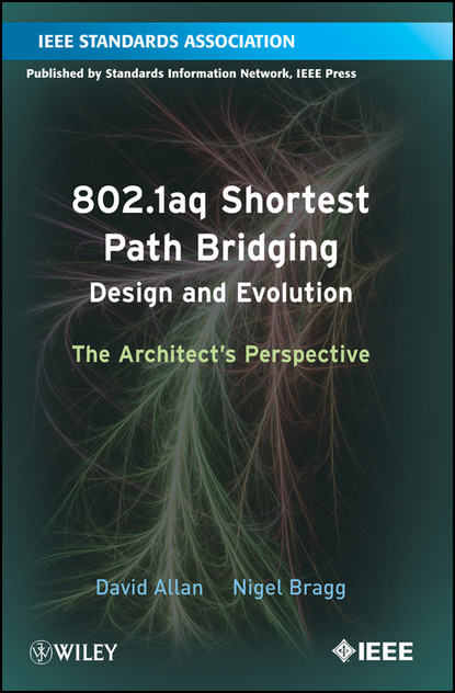 Скачать книгу 802.1aq Shortest Path Bridging Design and Evolution. The Architect's Perspective