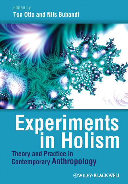 Скачать книгу Experiments in Holism. Theory and Practice in Contemporary Anthropology