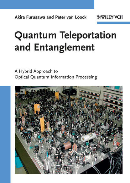 Скачать книгу Quantum Teleportation and Entanglement. A Hybrid Approach to Optical Quantum Information Processing