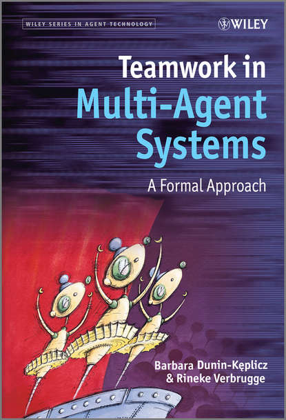 Скачать книгу Teamwork in Multi-Agent Systems. A Formal Approach