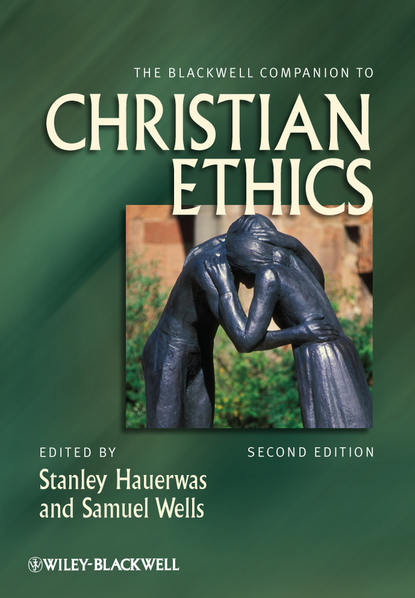 Скачать книгу The Blackwell Companion to Christian Ethics