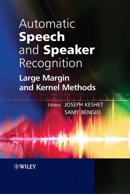 Скачать книгу Automatic Speech and Speaker Recognition. Large Margin and Kernel Methods