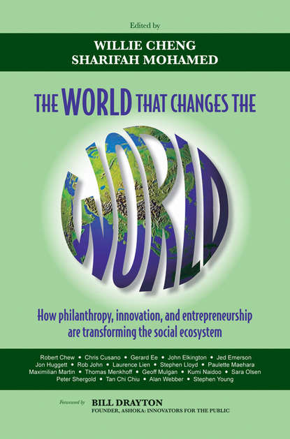 Скачать книгу The World that Changes the World. How Philanthropy, Innovation, and Entrepreneurship are Transforming the Social Ecosystem