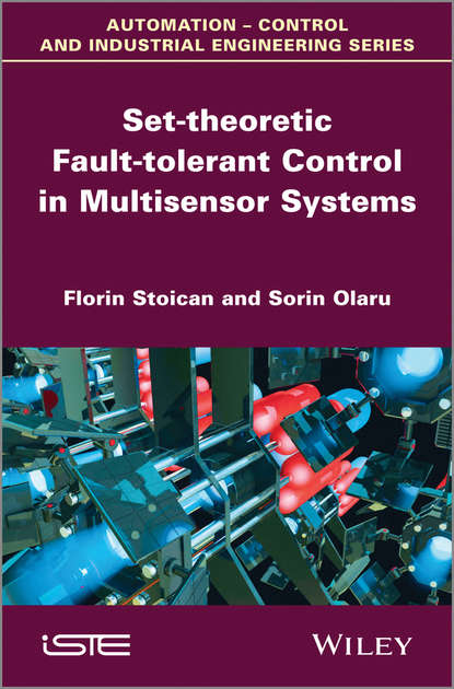 Скачать книгу Set-theoretic Fault-tolerant Control in Multisensor Systems