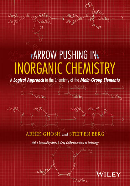 Скачать книгу Arrow Pushing in Inorganic Chemistry. A Logical Approach to the Chemistry of the Main Group Elements