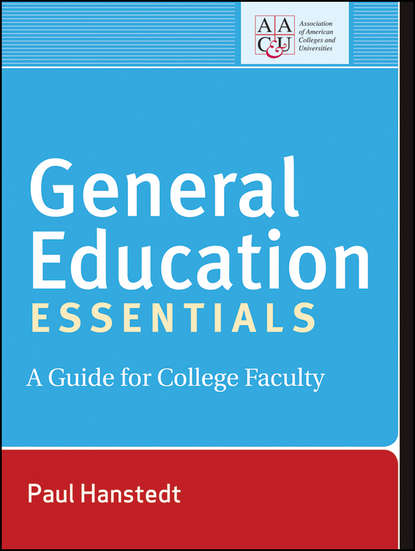 Скачать книгу General Education Essentials. A Guide for College Faculty
