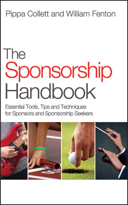 Скачать книгу The Sponsorship Handbook. Essential Tools, Tips and Techniques for Sponsors and Sponsorship Seekers