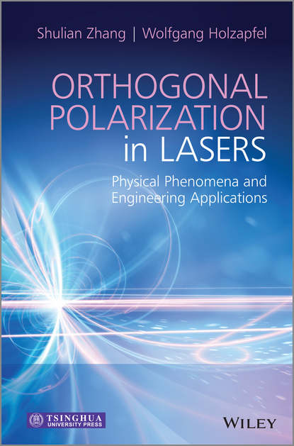Скачать книгу Orthogonal Polarization in Lasers. Physical Phenomena and Engineering Applications