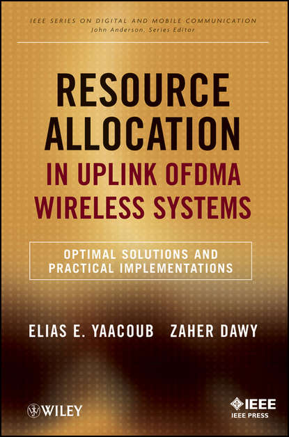 Скачать книгу Resource Allocation in Uplink OFDMA Wireless Systems. Optimal Solutions and Practical Implementations