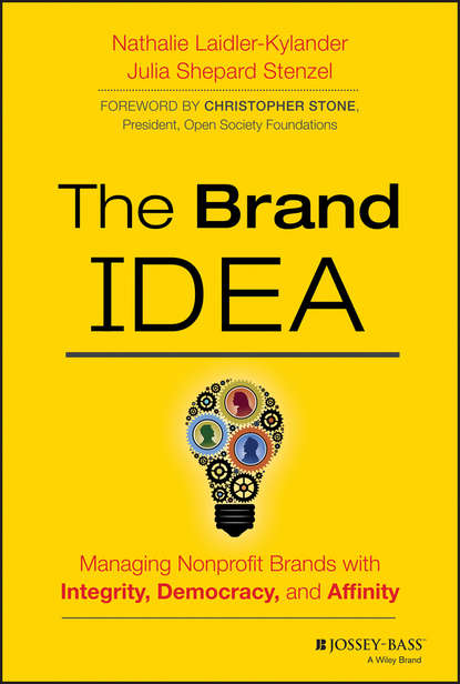 Скачать книгу The Brand IDEA. Managing Nonprofit Brands with Integrity, Democracy, and Affinity