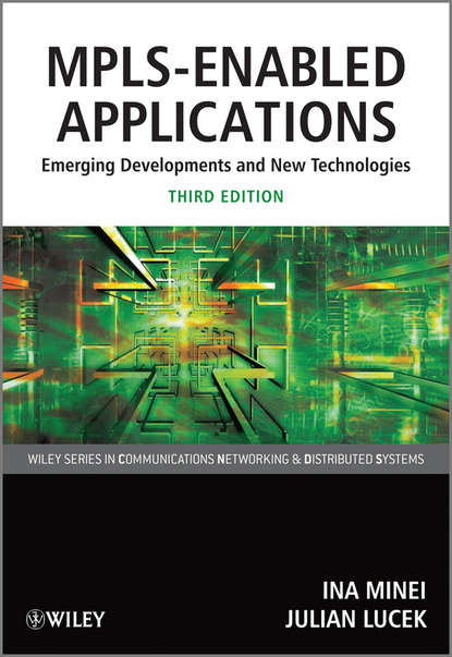 Скачать книгу MPLS-Enabled Applications. Emerging Developments and New Technologies