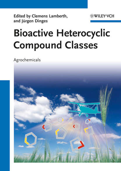 Скачать книгу Bioactive Heterocyclic Compound Classes. Agrochemicals