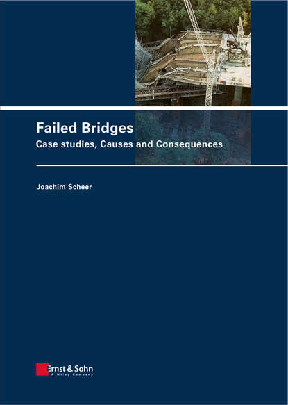 Скачать книгу Failed Bridges. Case Studies, Causes and Consequences
