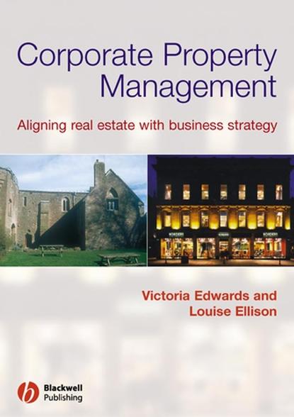 Скачать книгу Corporate Property Management. Aligning Real Estate With Business Strategy