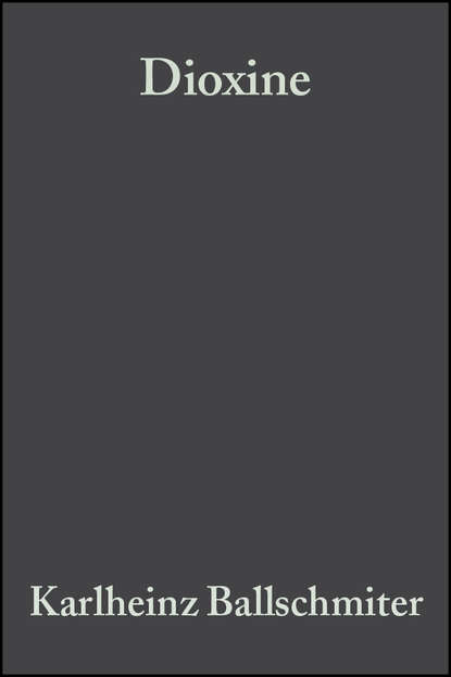 Скачать книгу Dioxine. Chemie, Analytik, Vorkommen, Umweltverhalten und Toxikologie der halogenierten Dibenzo-p-dioxine und Dibenzofurane