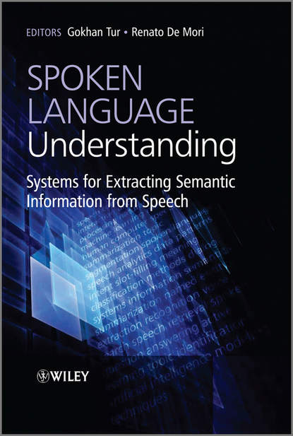 Скачать книгу Spoken Language Understanding. Systems for Extracting Semantic Information from Speech