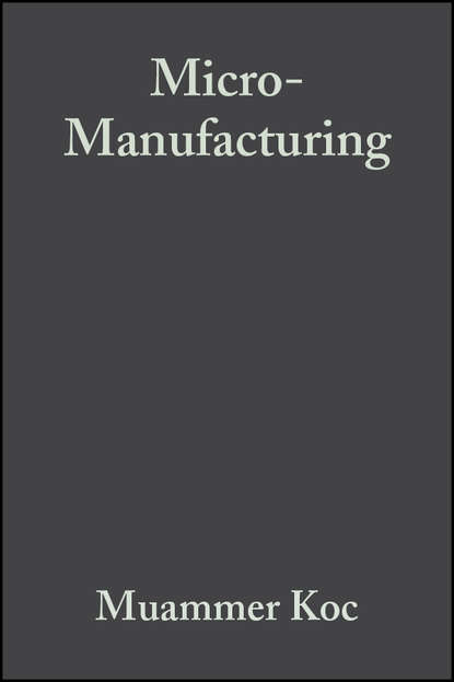Скачать книгу Micro-Manufacturing. Design and Manufacturing of Micro-Products