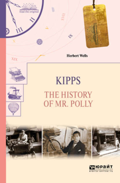 Скачать книгу Kipps. The history of mr. Polly. Киппс. История мистера полли