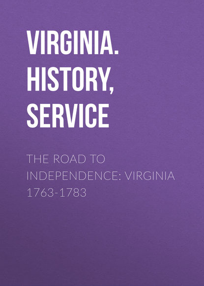 Скачать книгу The Road to Independence: Virginia 1763-1783