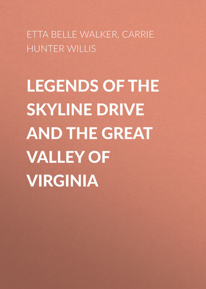 Скачать книгу Legends of the Skyline Drive and the Great Valley of Virginia