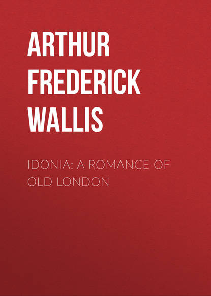 Скачать книгу Idonia: A Romance of Old London