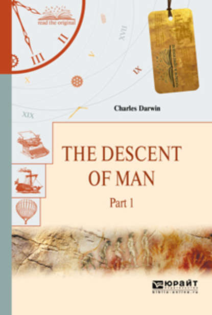 Скачать книгу The descent of man in 2 p. Part 1. Происхождение человека. В 2 ч. Часть 1