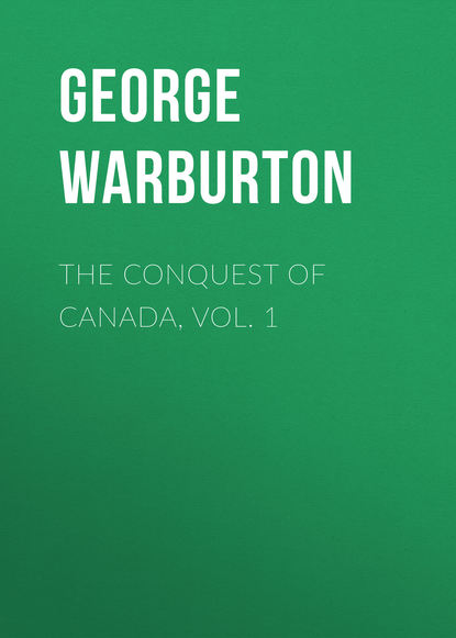 Скачать книгу The Conquest of Canada, Vol. 1