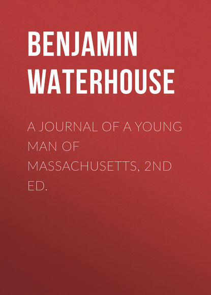 Скачать книгу A Journal of a Young Man of Massachusetts, 2nd ed.