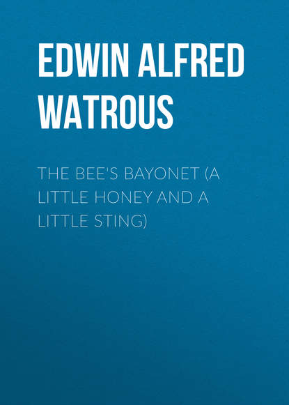 Скачать книгу The Bee's Bayonet (a Little Honey and a Little Sting)