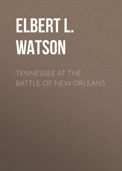 Скачать книгу Tennessee at the Battle of New Orleans