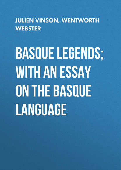 Скачать книгу Basque Legends; With an Essay on the Basque Language