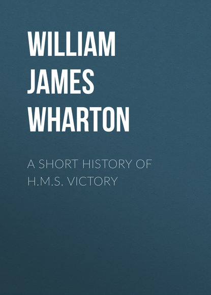 Скачать книгу A Short History of H.M.S. Victory