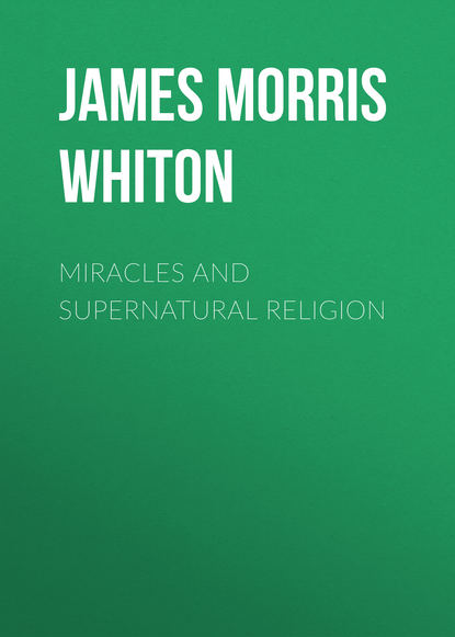 Скачать книгу Miracles and Supernatural Religion
