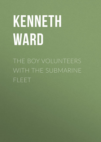 Скачать книгу The Boy Volunteers with the Submarine Fleet