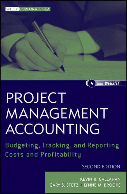 Скачать книгу Project Management Accounting. Budgeting, Tracking, and Reporting Costs and Profitability