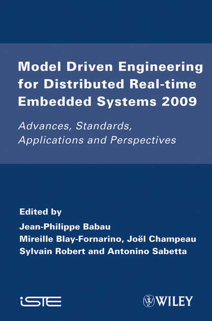 Скачать книгу Model Driven Engineering for Distributed Real-Time Embedded Systems 2009. Advances, Standards, Applications and Perspectives