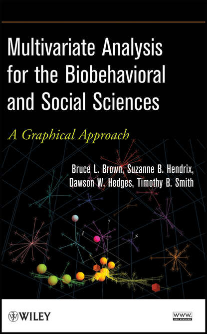Скачать книгу Multivariate Analysis for the Biobehavioral and Social Sciences. A Graphical Approach