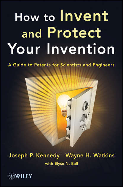 Скачать книгу How to Invent and Protect Your Invention. A Guide to Patents for Scientists and Engineers