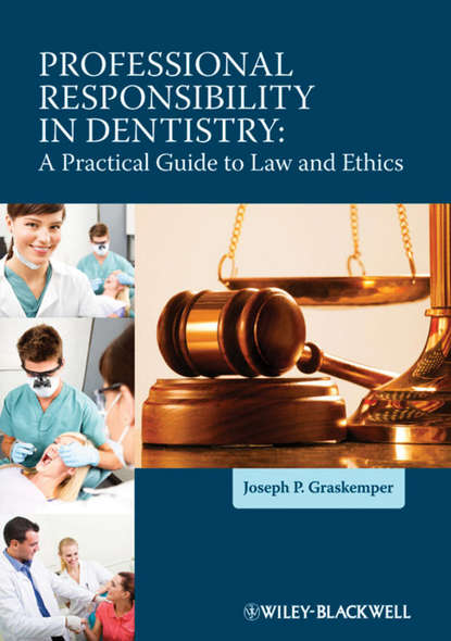Скачать книгу Professional Responsibility in Dentistry. A Practical Guide to Law and Ethics