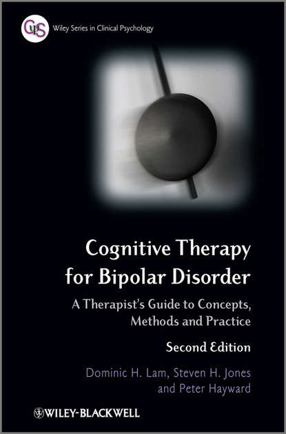 Скачать книгу Cognitive Therapy for Bipolar Disorder. A Therapist's Guide to Concepts, Methods and Practice