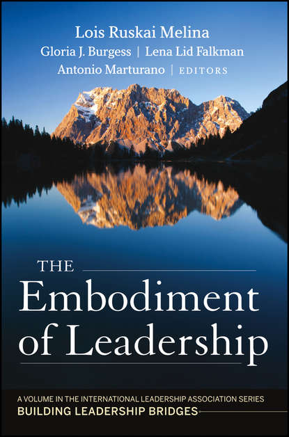 Скачать книгу The Embodiment of Leadership. A Volume in the International Leadership Series, Building Leadership Bridges