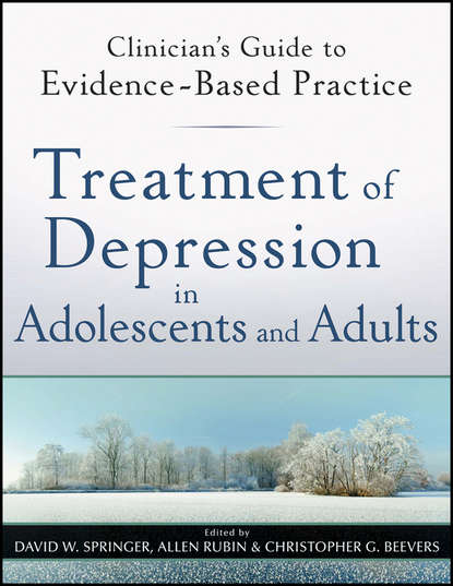 Скачать книгу Treatment of Depression in Adolescents and Adults. Clinician&apos;s Guide to Evidence-Based Practice