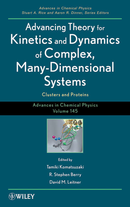 Скачать книгу Advancing Theory for Kinetics and Dynamics of Complex, Many-Dimensional Systems. Clusters and Proteins