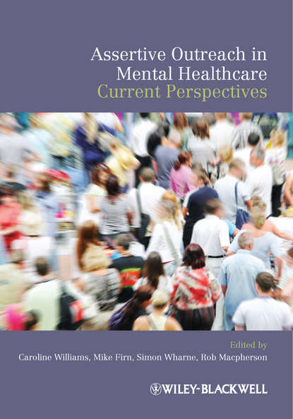 Скачать книгу Assertive Outreach in Mental Healthcare. Current Perspectives