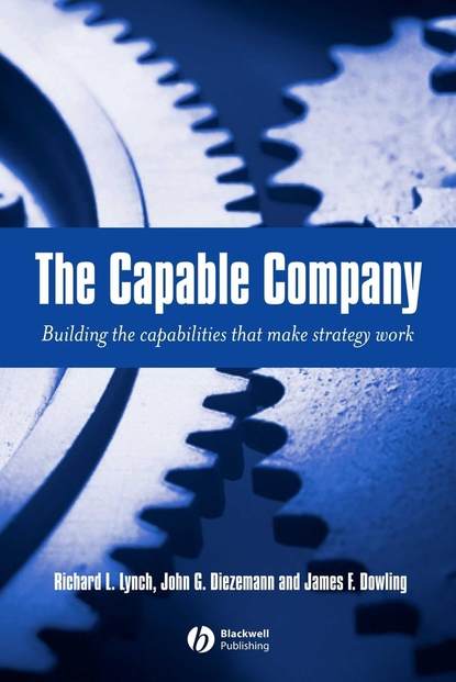 Скачать книгу The Capable Company. Building the capabilites that make strategy work