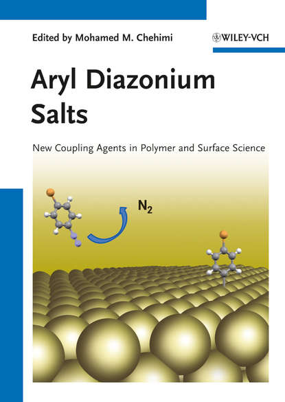Скачать книгу Aryl Diazonium Salts. New Coupling Agents and Surface Science