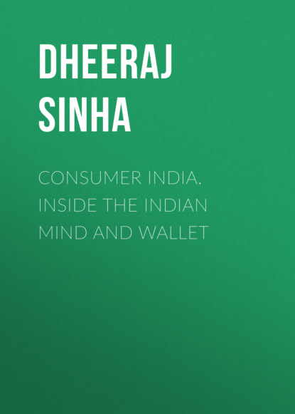 Скачать книгу Consumer India. Inside the Indian Mind and Wallet