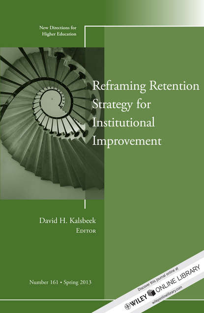 Скачать книгу Reframing Retention Strategy for Institutional Improvement. New Directions for Higher Education, Number 161