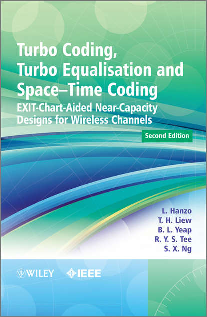 Скачать книгу Turbo Coding, Turbo Equalisation and Space-Time Coding. EXIT-Chart-Aided Near-Capacity Designs for Wireless Channels