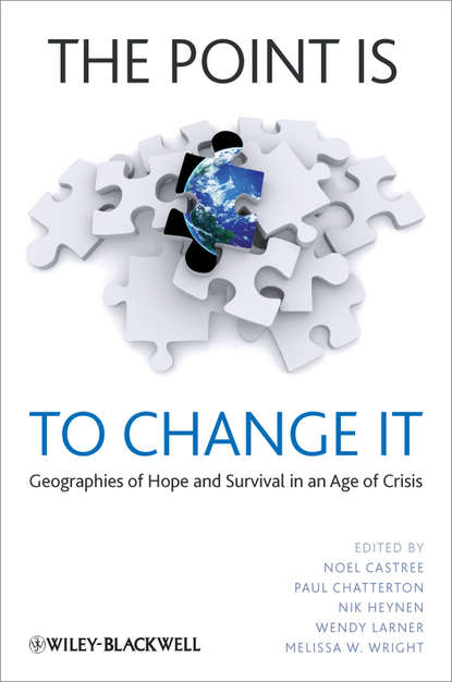 Скачать книгу The Point Is To Change It. Geographies of Hope and Survival in an Age of Crisis